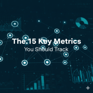 The 15 Key Metrics You Should Track