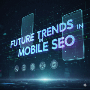 Future Trends in Mobile SEO