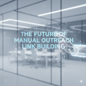 The Future of Manual Outreach Link Building