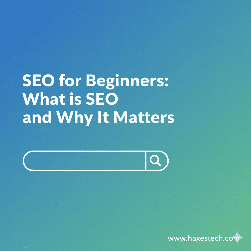 SEO for Beginners: What is SEO and Why It Matters