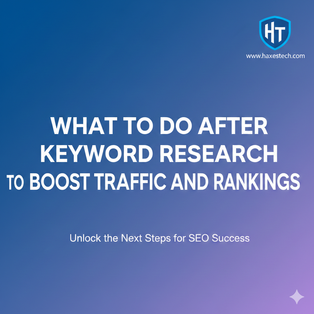 What to Do After Keyword Research to Boost Traffic and Rankings