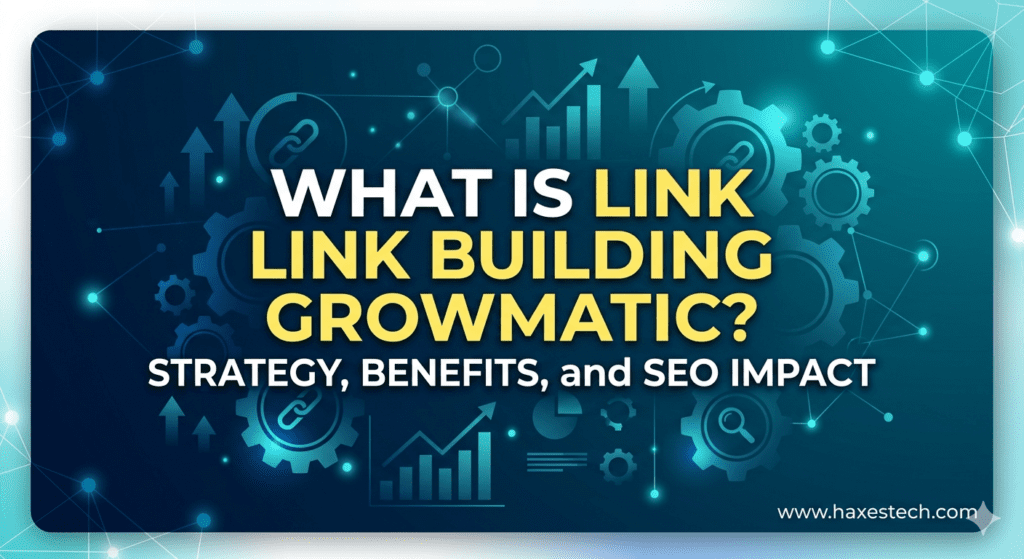 What Is Link Building Growmatic? Strategy, Benefits, and SEO Impact