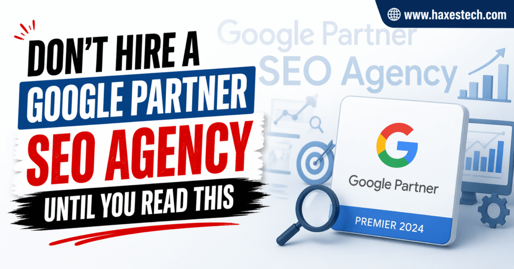 Don’t Hire a Google Partner SEO Agency Until You Read This